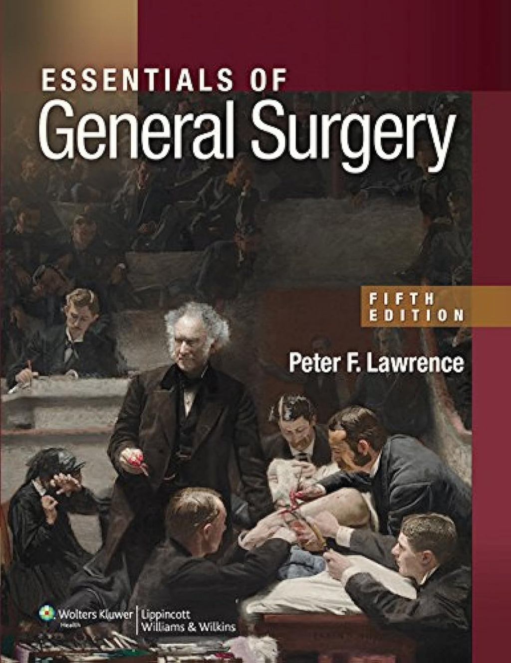 Essentials of General Surgery by M.D. Lawrence, Peter F.