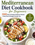Mediterranean Diet Cookbook for Beginners: 2000 Days of Tasty & Nutritious Recipes with Meal Plans, Budget-Friendly Tips, and Shopping Lists for a Healthy Lifestyle by Violet Knowles