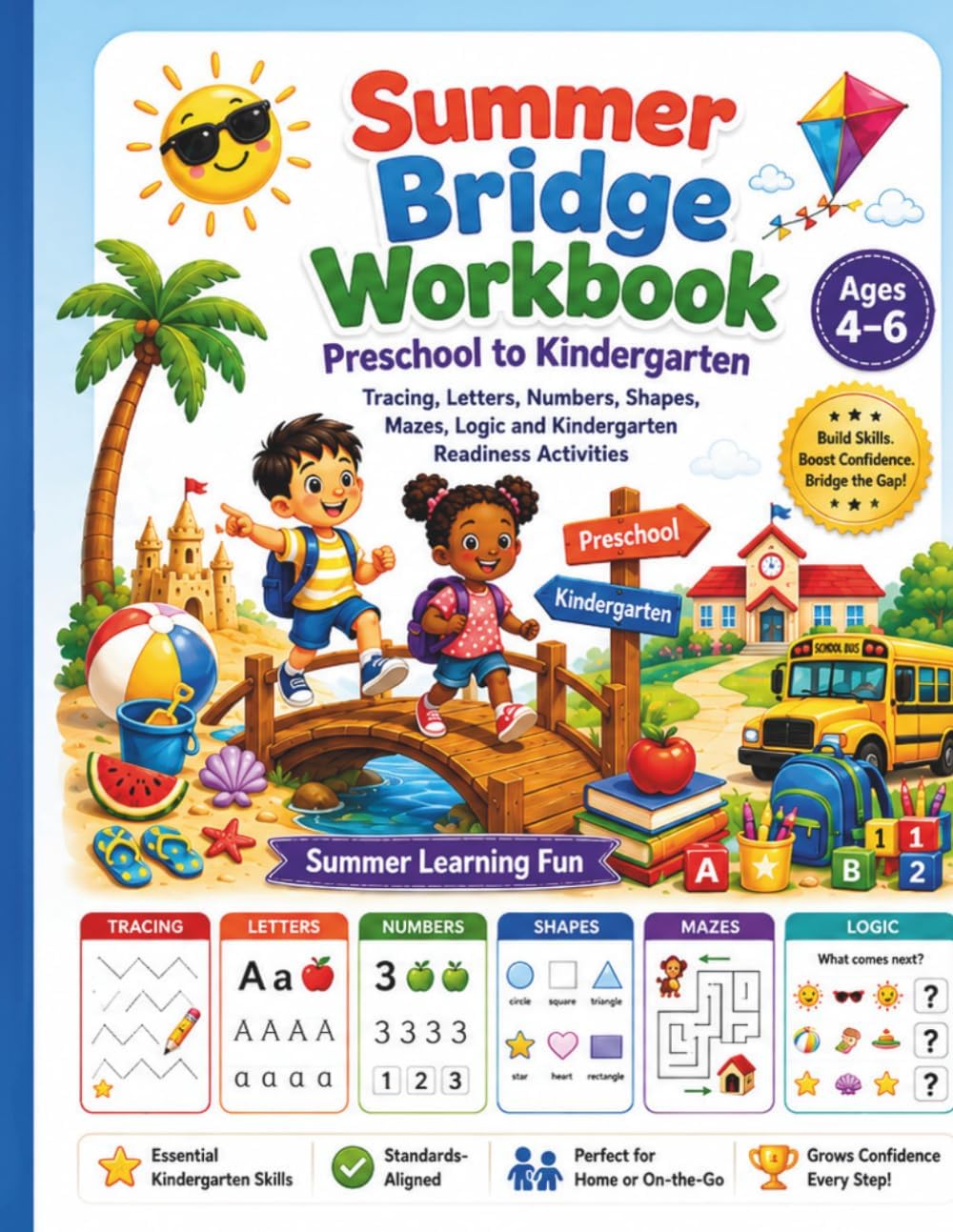 Summer Bridge Workbook: Preschool to Kindergarten: A Fun Summer Learning Book with Tracing, Letters, Numbers, Shapes, Mazes, Logic and Kindergarten Readiness Activities by Annette J. Jackson