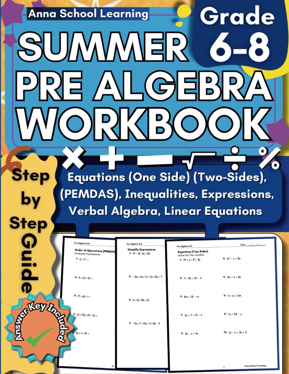 Summer Pre Algebra Workbook Grade 6-8, with Inequalities, Equation, Expressions, Linear Equations and Order of Operations Skills: 6th, 7th and 8th ... Answers, Ages 11-14 (Summer Math Workbooks) by Anna School Learning