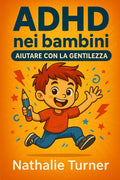 ADHD nei bambini: Aiutare con gentilezza (Italian Edition) by Nathalie Turner
