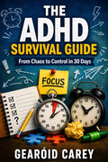 The ADHD Survival Guide by Gearoid Carey