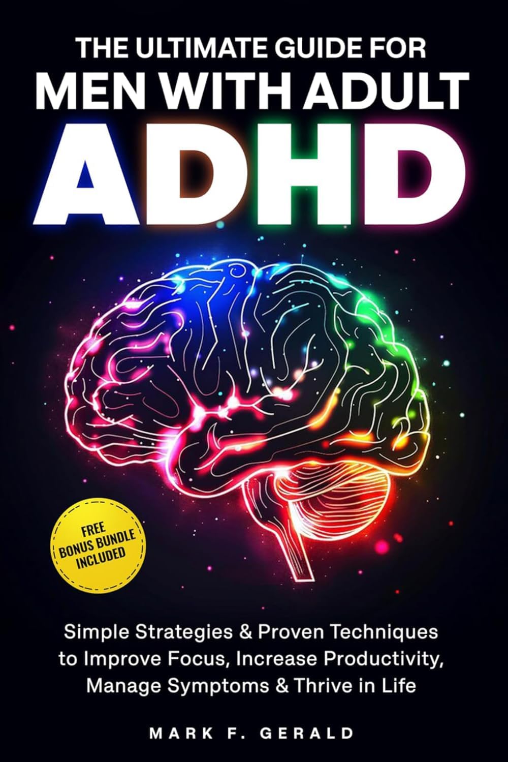 The Ultimate Guide For Men With Adult ADHD: Simple Strategies & Proven Techniques to Improve Focus, Increase Productivity, Manage Symptoms & Thrive in Life by Mark Fitzgerald