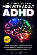 The Ultimate Guide For Men With Adult ADHD: Simple Strategies & Proven Techniques to Improve Focus, Increase Productivity, Manage Symptoms & Thrive in Life by Mark Fitzgerald