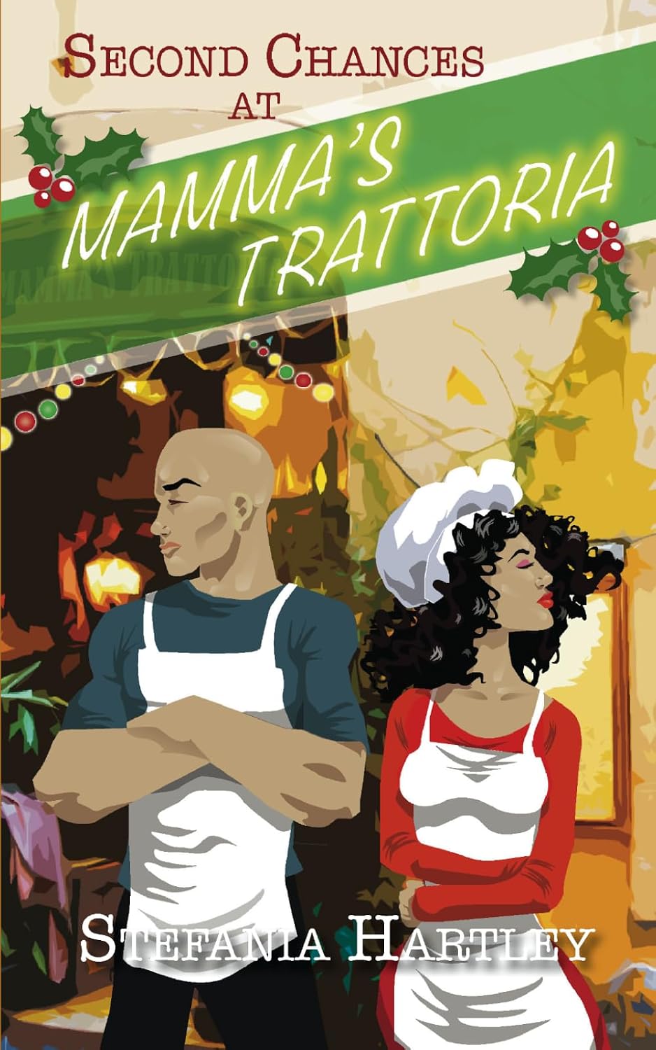 Second Chances at Mamma's Trattoria: a secret-babies, enemies-to-lovers, second-chance romance set in Italy at Christmas (The Calabrian Series) by Stefania Hartley