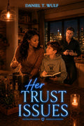 Her Trust Issues: BWWM Interracial Single Father Parent Second Chance Romance (Ready-Made Hearts (Single parents. Second chances)) by Daniel T. Wulf