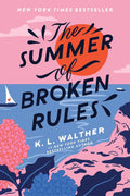 The Summer of Broken Rules: A Young Adult Heartfelt Summer Romance by K. L. Walther