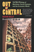Out of Control: The New Biology of Machines, Social Systems, & the Economic World by Kevin Kelly