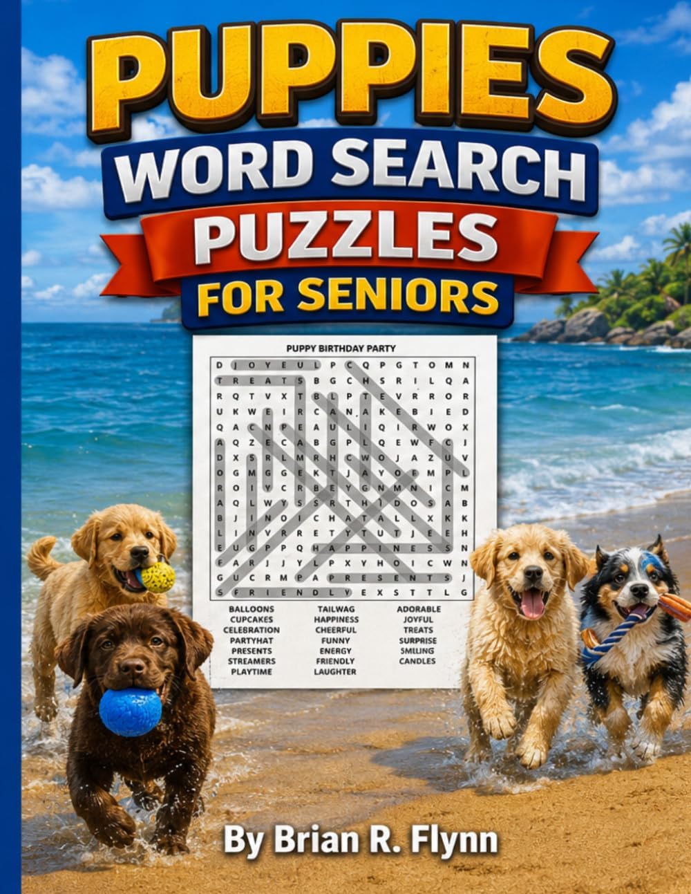 PUPPIES WORD SEARCH PUZZLES FOR SENIORS: LARGE PRINT WORD SEARCH PUZZLES FOR SENIORS by Brian R Flynn