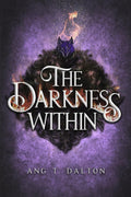 The Darkness Within (Twisted Thorn) by Ang T. Dalton