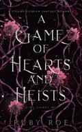 A Game of Hearts and Heists: A Steamy Lesbian Fantasy Romance (Girl Games) by Ruby Roe
