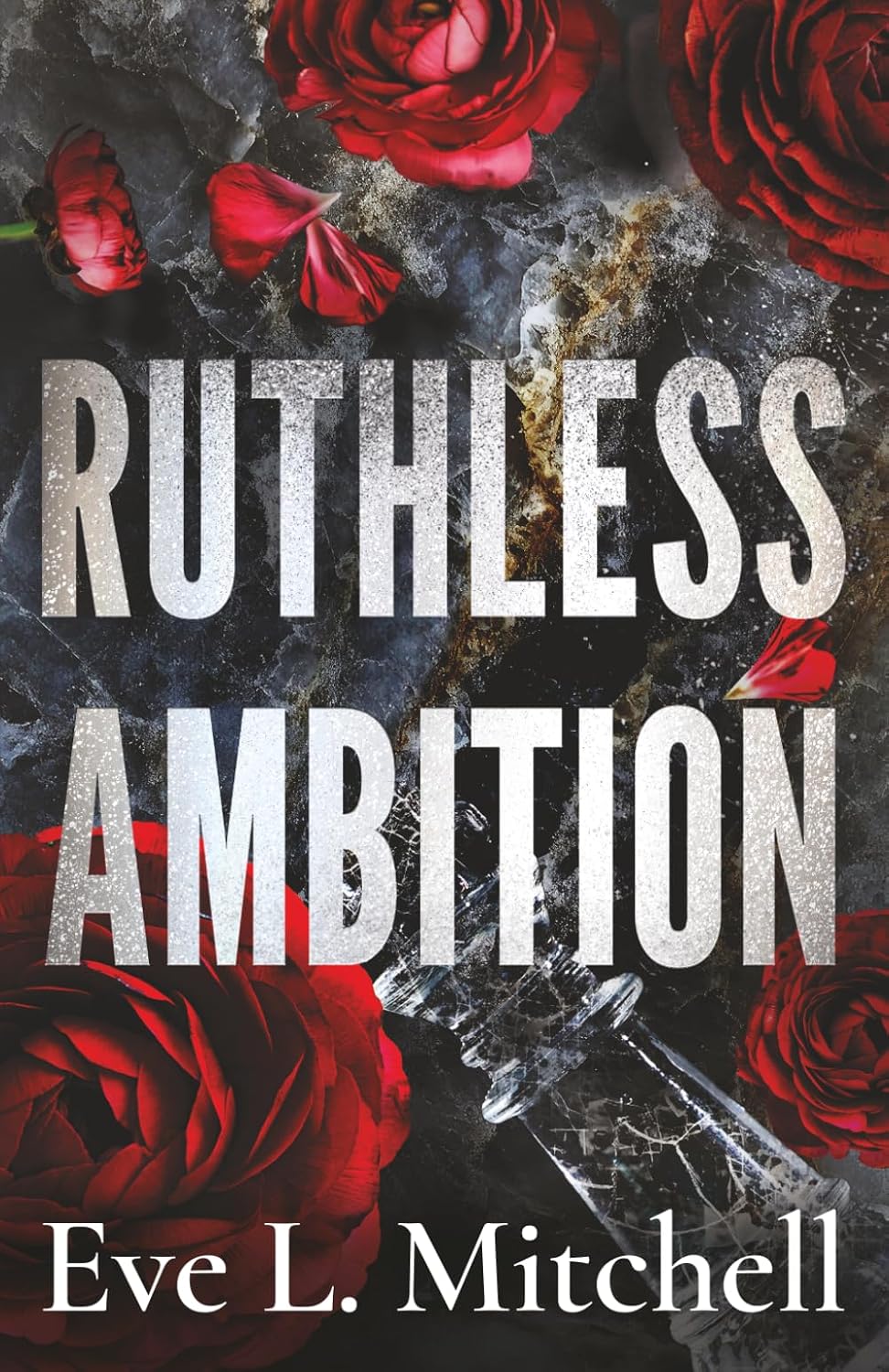Ruthless Ambition: The dark, enemies-to-lovers, touch her and die romance (Ruthless Devils) by Eve L. Mitchell