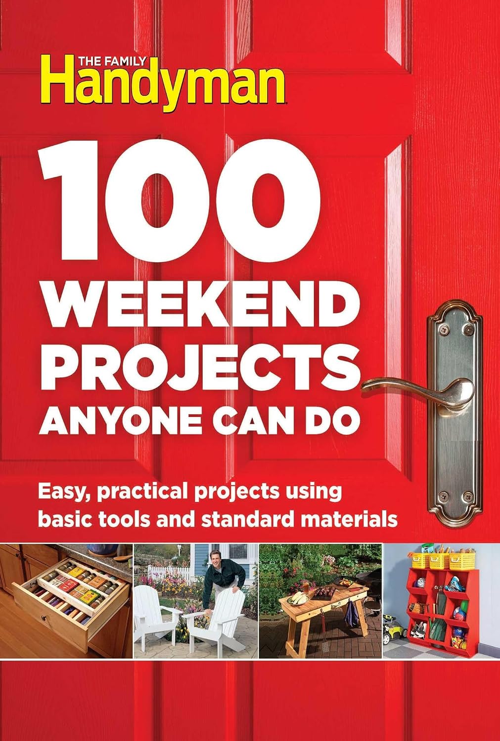100 Weekend Projects Anyone Can Do: Easy, practical projects using basic tools and standard materials (Family Handyman 100) by Family Handyman
