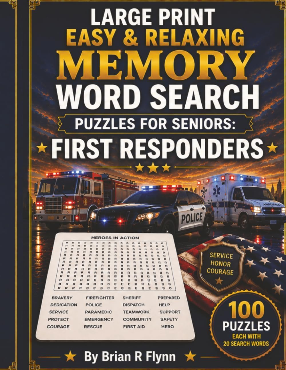 LARGE PRINT EASY & RELAXING MEMORY WORD SEARCH PUZZLES FOR SENIORS: FIRST RESPONDERS: 2,000 COGNITIVE SEARCH WORDS FOR RELAXATION, FOCUS & MENTAL STIMULATION by Brian R Flynn