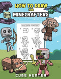 How To Draw for Minecrafters A Step by Step Chibi Guide: Unlock Your Creative World with 6 Easy-to-Follow Tutorials for Drawing Minecraft Chibis from ... (Unofficial Minecraft Activity Book for Kids) by Cube Hunter