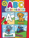ABC Coloring Book for Toddlers and Preschoolers: Learn the Alphabet, Animals, and Objects Through Play | 54 Fun Pages with Letters and Matching Illustrations | Early Education for Ages 3-5 by Paweł Kowalski