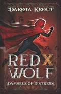 Red X Wolf: A Clean Romantasy LitRPG Adventure (Damsels of Distress) by Dakota Krout