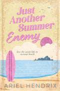Just Another Summer Enemy: a small town, enemies to lovers, step brother summer beach romcom (Beach Reads) by Ariel Hendrix
