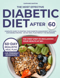 The Most Effective Diabetic Diet After 60 for Beginners: Complete Guide to Starting Your Diabetes Management with Easy, Sustainable Recipes – 60-Day Meal Plan Perfect for Beginners by Sapphire Barton