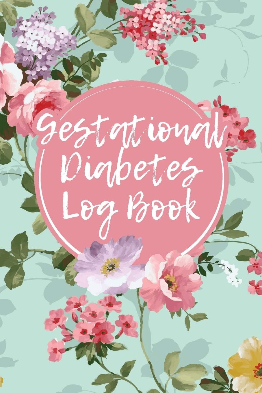 Gestational Diabetes Log Book: Daily Journal to Help You Keep Track of Your Food Intake and Blood Sugar Levels (Size 6x9) by Ellejoy Journals