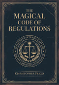 The Magical Code of Regulations: A Fantasy Rulebook of Spellcasting Laws, Arcane Regulation, and Magical Compliance by Christopher Frigo