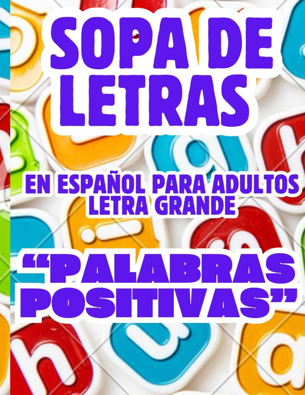 Sopa de Letras en Español para Adultos Letra Grande: 1800 Palabras Positivas ,Sopa De Letras En Español Para Adultos: En letra Grande. Palabras ... Estrés y Ejercitar la Mente (Spanish Edition) by Felix Gonzalez