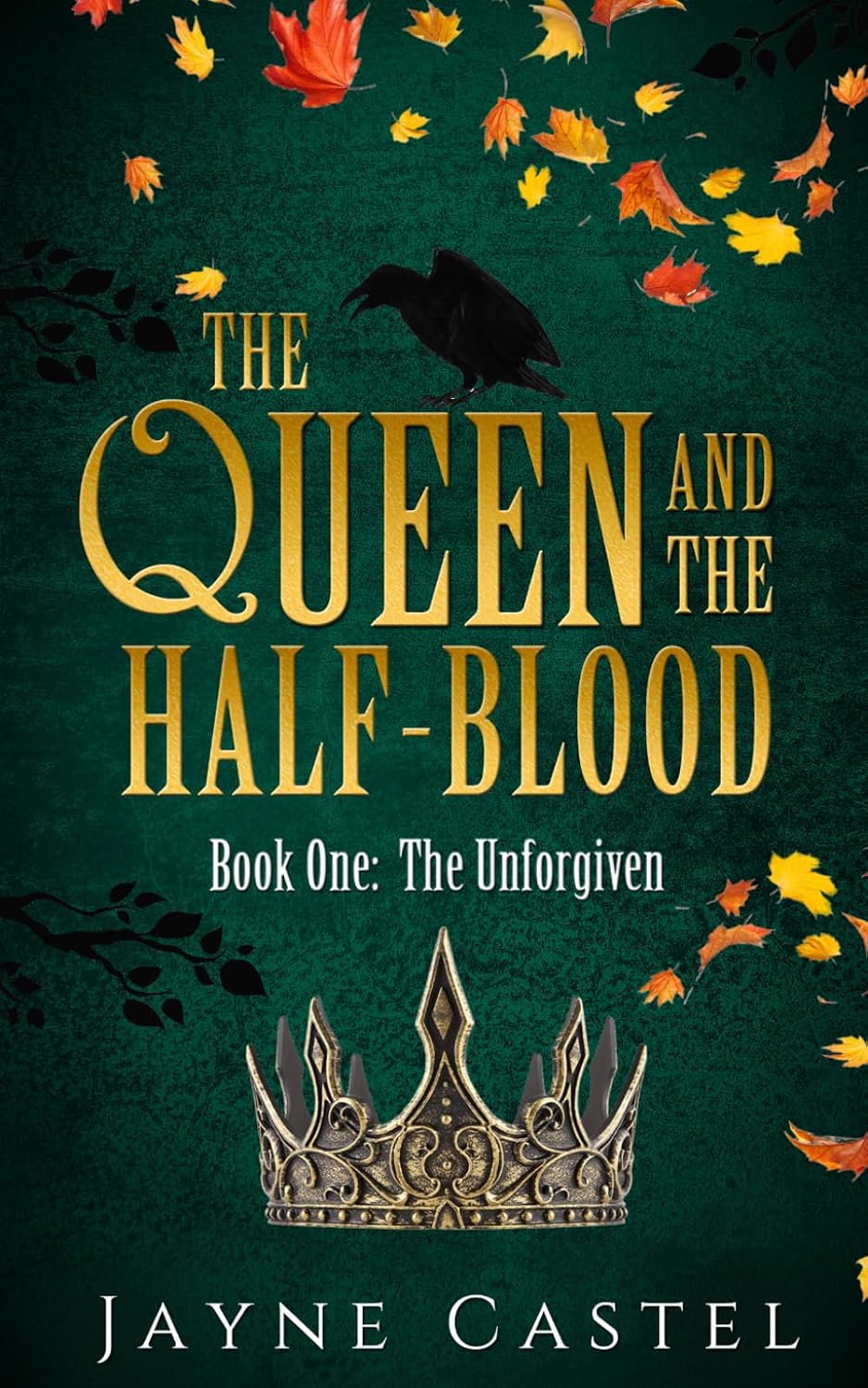 The Queen and the Half-blood: An epic Celtic Romantasy (The Unforgiven) by Jayne Castel