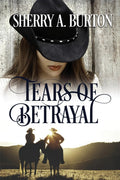 Tears of Betrayal: A Second Chance After Betrayal Romance (Kentucky Bluegrass) by Sherry a Burton