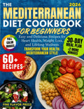 The Mediterranean Diet Cookbook for Beginners: Easy and Delicious Recipes for Heart Health, Weight Loss, and Lifelong Wellness by Fine Flavor Press