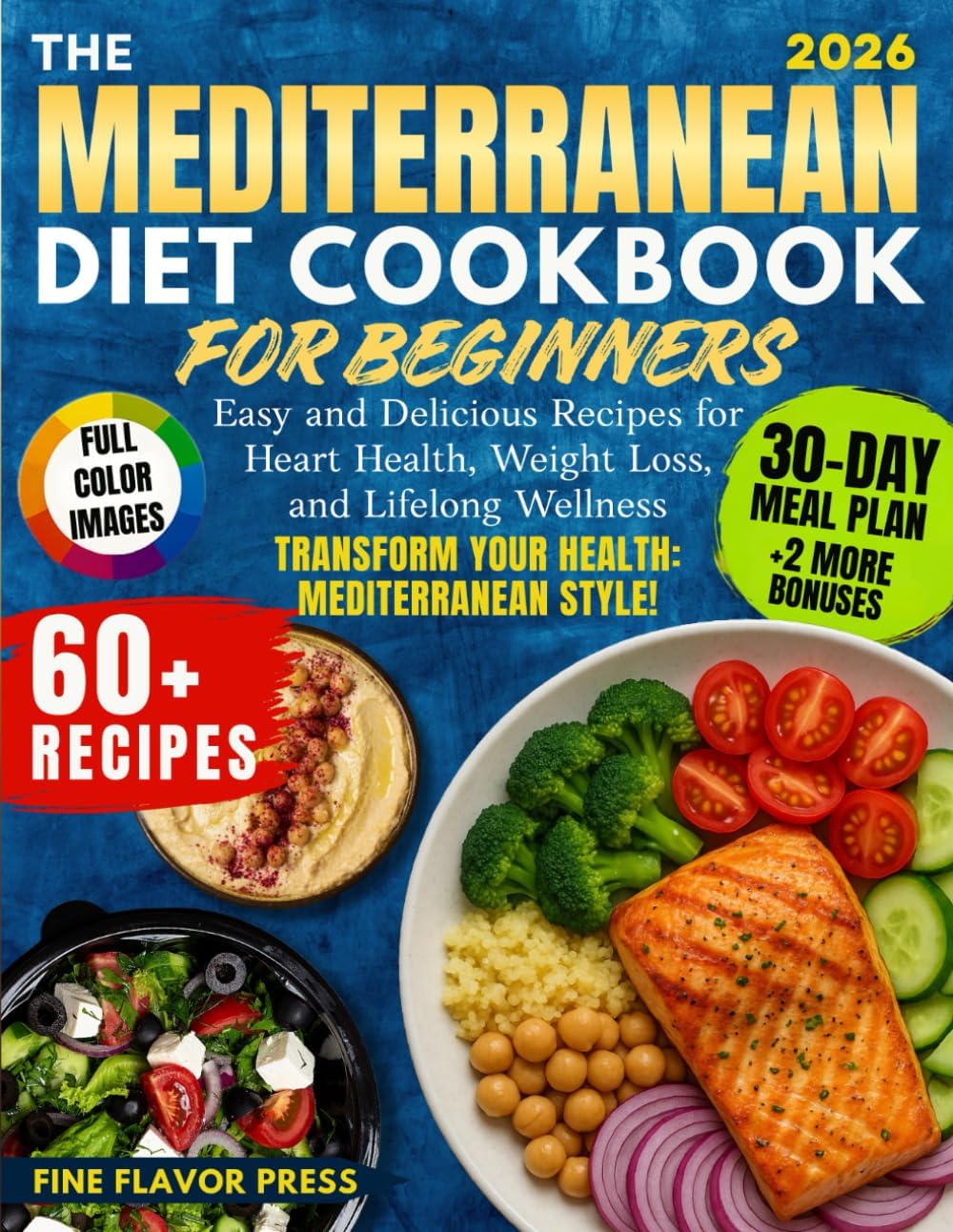 The Mediterranean Diet Cookbook for Beginners: Easy and Delicious Recipes for Heart Health, Weight Loss, and Lifelong Wellness by Fine Flavor Press