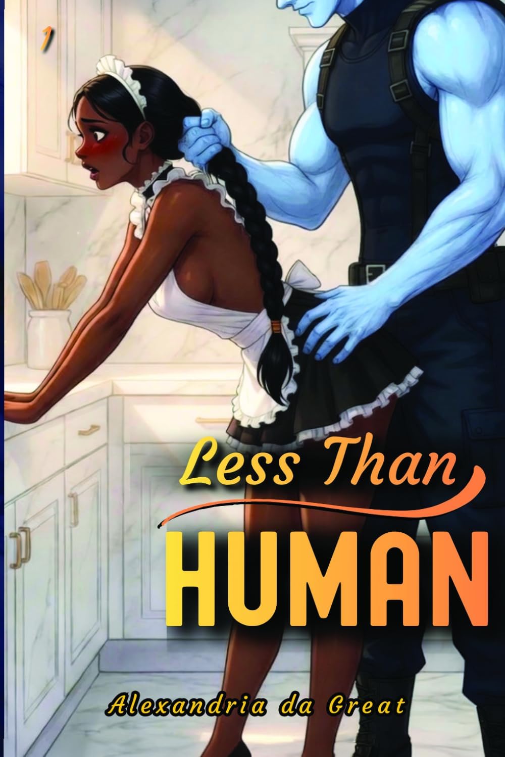 LESS THAN HUMAN: An Enemies to Lovers Sci-Fi Dark Romance by Alexandria da Great