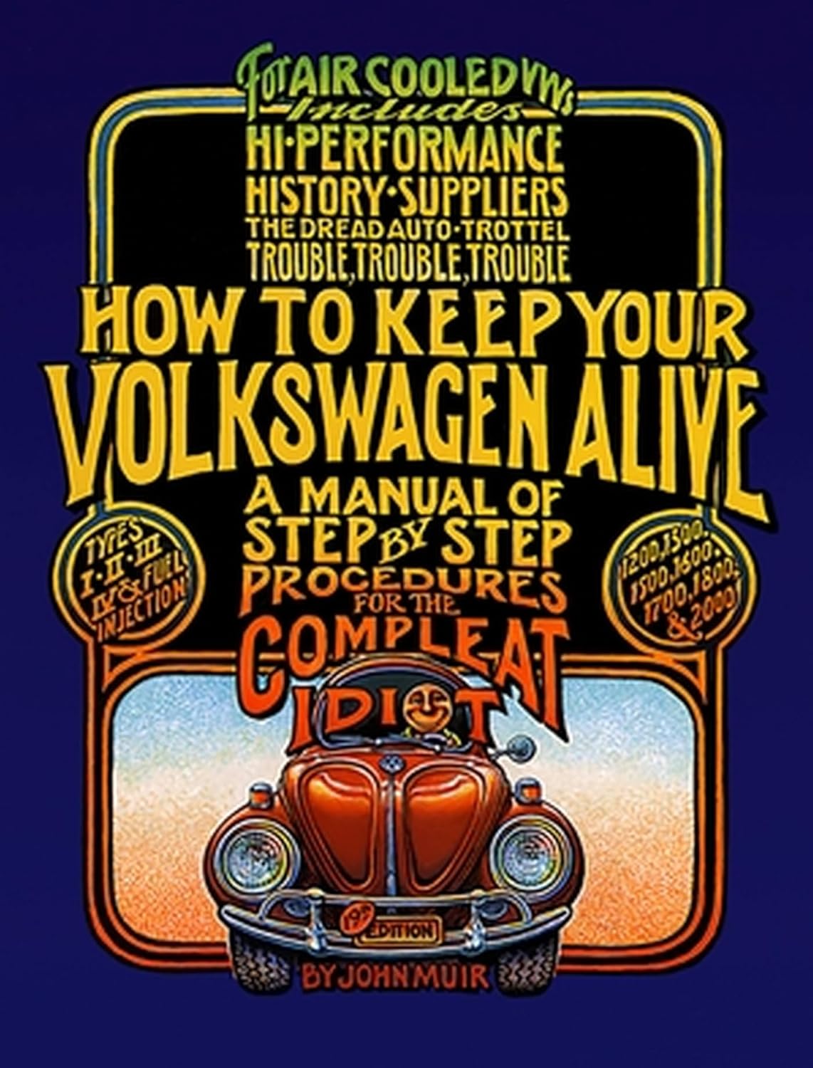 How to Keep Your Volkswagen Alive: A Manual of Step-by-Step Procedures for the Compleat Idiot by John Muir