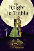 The Knight in Tights (Witch Knight, Inc.) by T.W. Kirchner