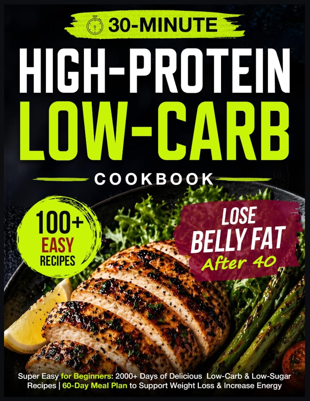 Super Easy High Protein Low Carb Diet Cookbook for Beginners: 2000+ Days of Delicious 30-Minute Low-Carb & Low-Sugar Recipes | 60-Day Meal Plan to Support Weight Loss & Increase Energy by Julianna Wiggins