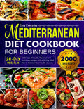 Easy Everyday Mediterranean Diet Cookbook for Beginners: 2000 Days of Health, Flavorful and Nutritious Recipes with a 28-Day Meal Plan to Kickstart Your Health Journey by Isabelle Dubois