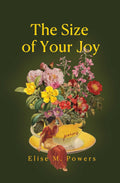 Size of Your Joy: Poems by Elise Powers