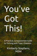 You've Got This!: A Practical, Compassionate Guide to Thriving with Type 2 Diabetes by Kimberly Stephens