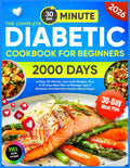 The Complete Diabetic Cookbook for Beginners: 2000 Days of Easy 30-Minute, Low-Carb Recipes, Plus A 30-Day Meal Plan to Manage Type 2 Diabetes and Maintain Healthy Blood Sugar by Ethan Alexander Winsley