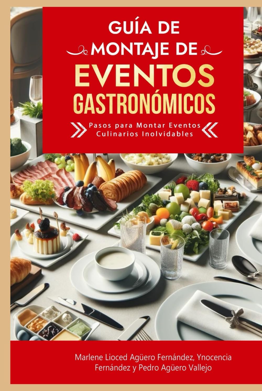 Guía de Montaje de Eventos Gastronómicos: Pasos para Montar Eventos Culinarios Inolvidables Cómo Organizar un Eventos Gastronómicos Guía Montaje Evento Culinario (Spanish Edition) by Pedro Agüero Vallejo
