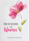 Mini Devotions For Women - 180 Short and Inspirational Devotions to Encourage, Softcover Gift Book for Women | 180 Short and Inspirational Devotions to Encourage - Gift Book for Women, Softcover by Carolyn Larsen