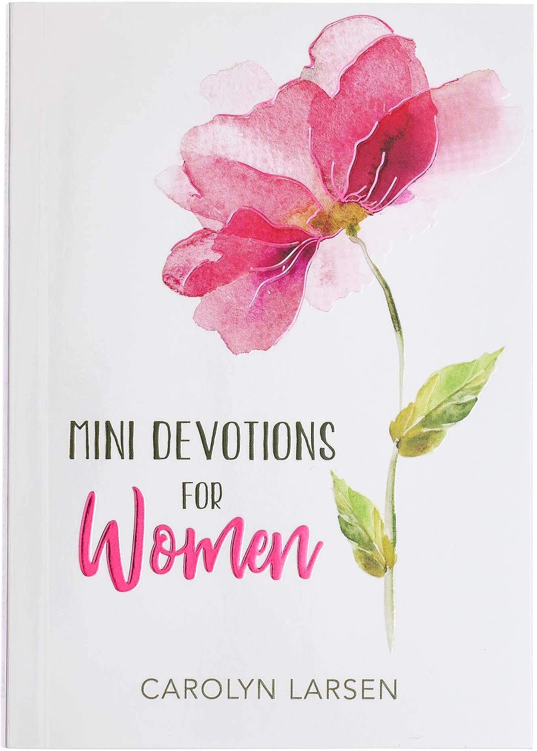 Mini Devotions For Women - 180 Short and Inspirational Devotions to Encourage, Softcover Gift Book for Women | 180 Short and Inspirational Devotions to Encourage - Gift Book for Women, Softcover by Carolyn Larsen