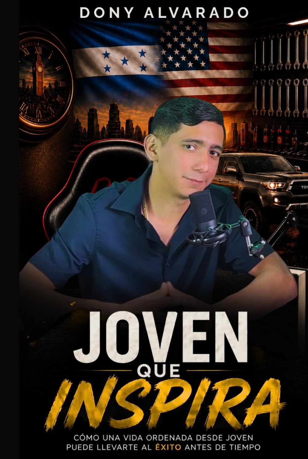 JOVEN QUE INSPIRA: Cómo una vida ordenada desde joven puede llevarte al éxito antes de tiempo (Spanish Edition) by Dony Alvarado
