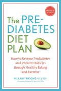 The Prediabetes Diet Plan: How to Reverse Prediabetes and Prevent Diabetes through Healthy Eating and Exercise by Hillary Wright M.Ed. RDN