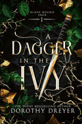 A Dagger in the Ivy: A Spicy Fae Romantasy (Blade Bound Saga) by Dorothy Dreyer