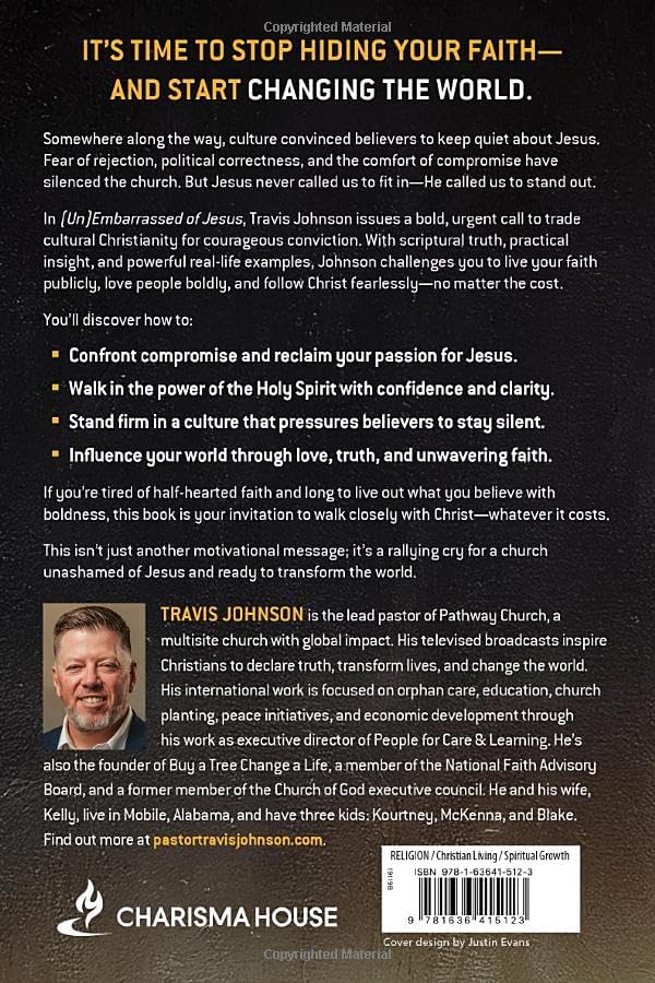Unembarrassed of Jesus: Follow from a Distance and Lose Your Faith. Follow Closely and Change the World. by Travis Johnson