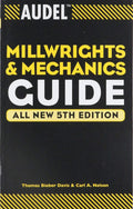 Audel Millwrights and Mechanics Guide (Audel Technical Trades Series) by Thomas B. Davis