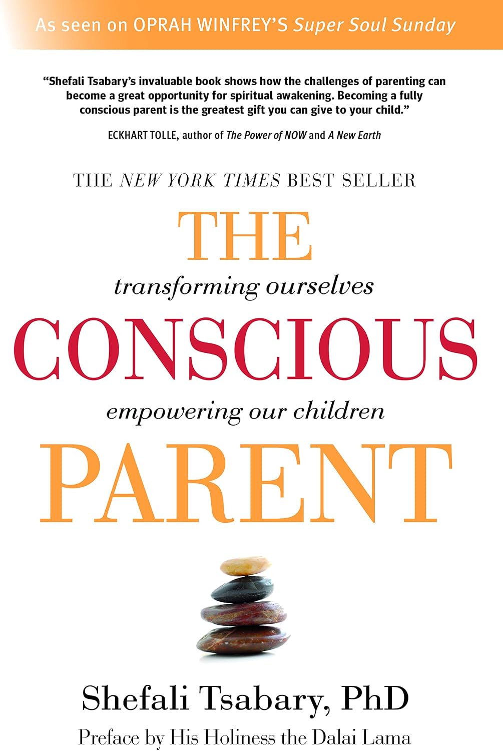 The Conscious Parent: Transforming Ourselves, Empowering Our Children by Dr. Shefali Tsabary