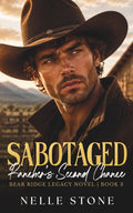 Sabotaged Rancher's Second Chance: A Small Town Forced Proximity Romance Between Former Fiancés (Bear Ridge Legacy) by Nelle Stone
