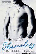 Shameless (An Enemies To Lovers Novel) by Michelle Heard