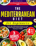 MEDITERRANEAN DIET FOR BEGINNERS: Quick, anti-infiammatory Recipes to lower Blood Pressure, Boost energy and feel Amazing in 4 weeks: According to recent studies 2025 by DR Greg Miles